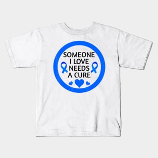 Diabetes awareness Someone I Love Needs A Cure Perfect Diabetes Gift Kids T-Shirt